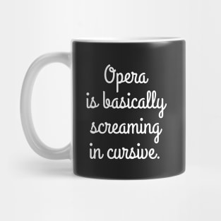 Opera is basically... Mug